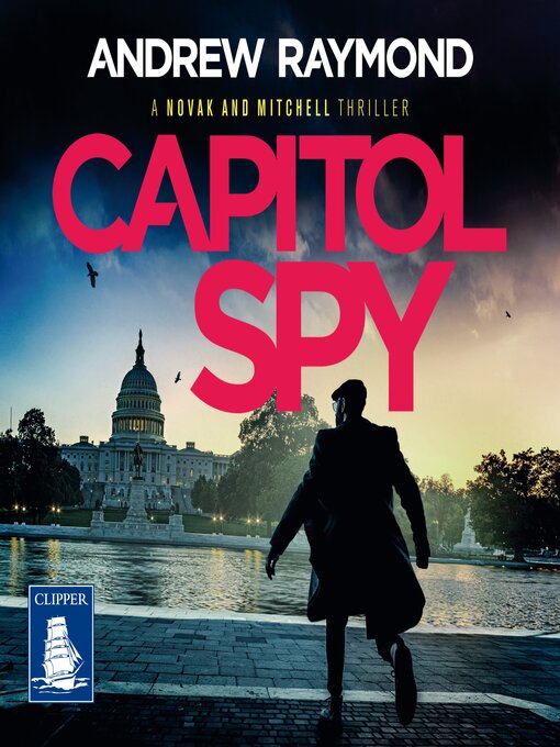 Title details for Capitol Spy by Andrew Raymond - Available